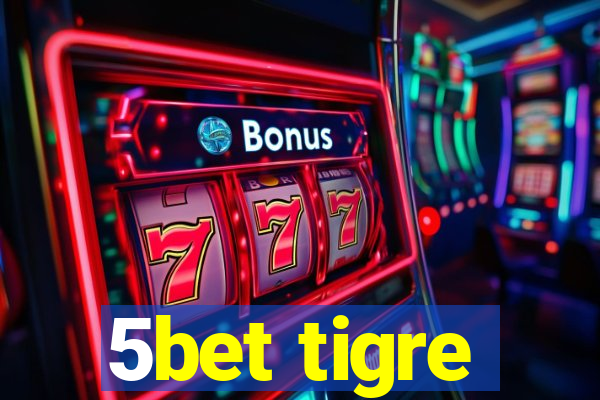 5bet tigre
